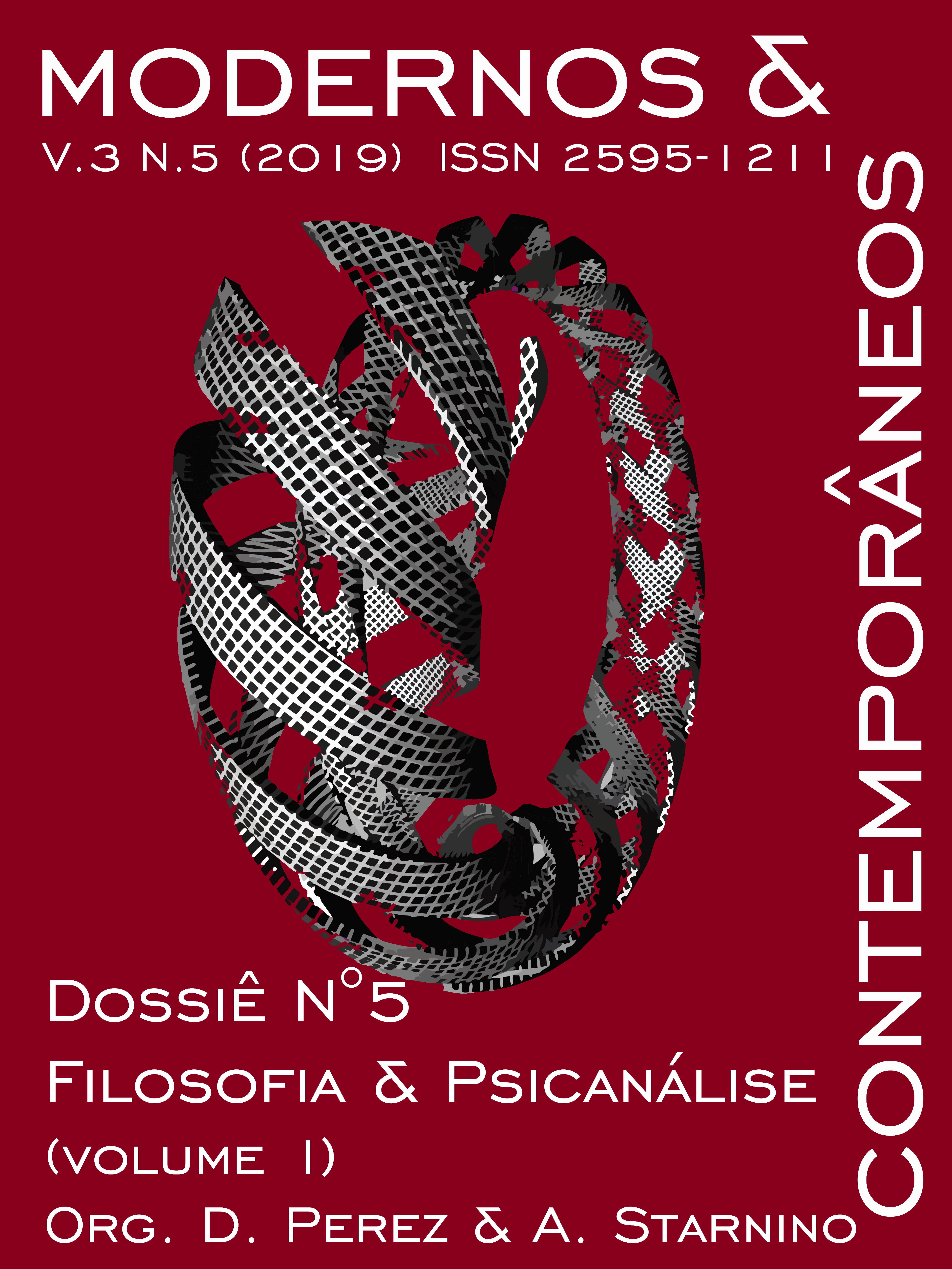 Modernos & Contemporâneos - International Journal of Philosophy [issn 2595-1211] - v. 3 n. 5 (2019): Filosofia & Psicanálise (Volume 1) - Philosophy & Psychoanalysis (Volume 1)