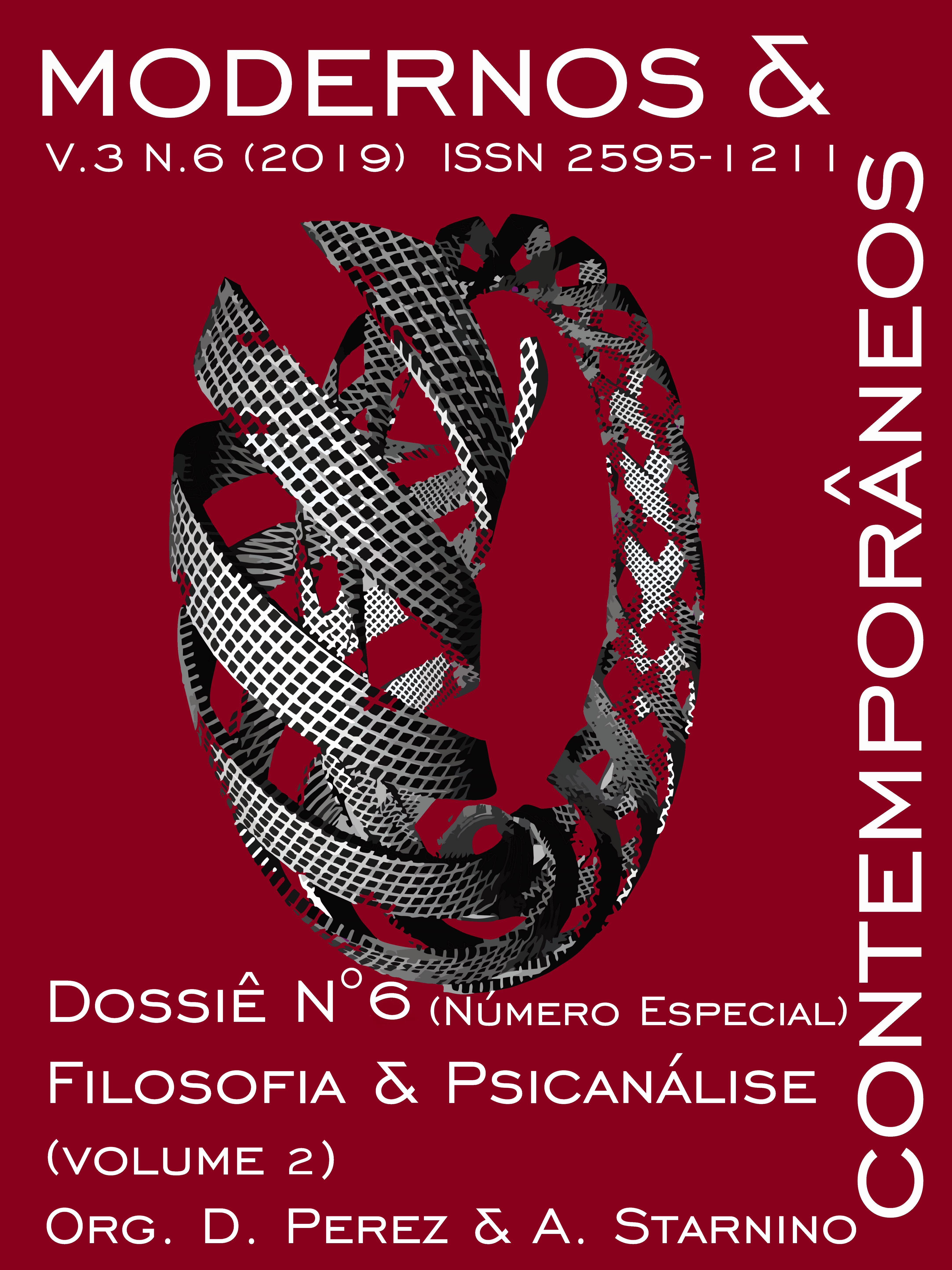 Modernos & Contemporâneos - International Journal of Philosophy [issn 2595-1211] - v. 3 n. 6 (2019): Número especial : Filosofia & Psicanálise (Volume 2). Special issue : Philosophy & Psychoanalysis (Volume 2)