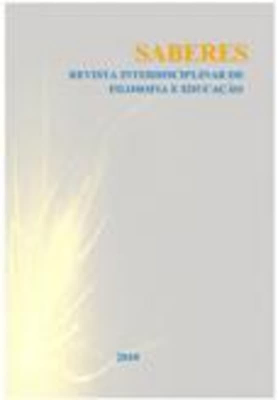 Saberes: Revista interdisciplinar de Filosofia e Educação - Saberes: Filosofia e Educação
					Revista Interdisciplinar de Filosofia e educaçáo, n. 4 (2010)